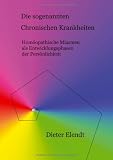 Produkt-Bild: Die sogenannten "chronischen Krankheiten": Hom&ouml;opathische Miasmen als Entwicklungsphasen der Pers&ouml;nlichkeit