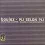 Boulez: Pli selon Pli