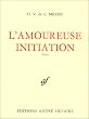 Oeuvres compl�tes, tome 5 : L'Amoureuse initiation