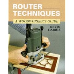 Router Techniques: A Woodworker's Guide (Manual of Techniques)