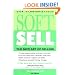 Soft Sell, 4E: The New Art of Selling (Soft Sell: Use the New Art of Selling to Create Opportunities & Close More Sales)