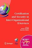 Certification and Security in Inter-Organizational E-Services: IFIP 18th World Computer Congress, August 22-27, 2004, Toulouse, France (IFIP Advances in Information and Communication Technology)