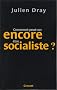 Comment peut-on �tre encore socialiste ?