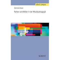 Farben und Bilder in der Musikp�dagogik (Schott Campus)