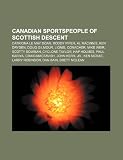 Canadian sportspeople of Scottish descent: Catriona Le May Doan, Roddy Piper, Al MacInnis, Ken Dryden, Doug Gilmour, Lionel Conacher, Mike Weir