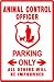 ANIMAL CONTROL OFFICER PARKING novelty sign