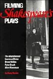 Filming Shakespeare's Plays : The Adaptations Of Laurence Olivier, Orson Welles, Peter Brook, And Akira Kurosawa