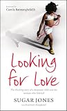 Looking for Love: The Shocking Story of a Desperate Child and the Woman Who Listened