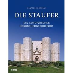 Die Staufer: Ein europ�isches Herrschergeschlecht
