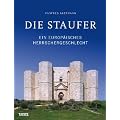Die Staufer: Ein europ�isches Herrschergeschlecht