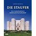 Die Staufer: Ein europ�isches Herrschergeschlecht