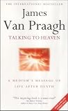 Talking to Heaven: A Medium's Message of Life After Death