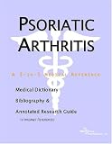  : Psoriatic Arthritis - A Medical Dictionary, Bibliography, and Annotated Research Guide to Internet References