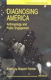 Diagnosing America: Anthropology and Public Engagement (Linking Levels of Analysis) 