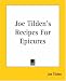 Joe Tilden's Recipes For Epicures