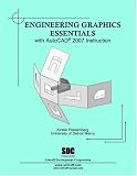 Engineering Graphics Essentials with AutoCAD 2007 Instruction