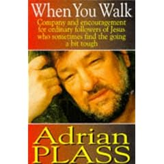 When You Walk: Company and Encouragement for Ordinary Followers of Jesus Who Sometimes Find the Going a Bit Tough