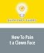 How To Paint a Clown Face