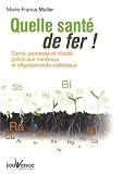 Livres Phytothérapie - Quelle santé de fer ! : Santé, jeunesse et vitalité grâce aux minéraux et oligoéléments colloïdaux