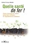 Quelle sant� de fer ! : Sant�, jeunesse et vitalit� gr�ce aux min�raux et oligo�l�ments collo�daux