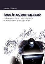 Lost in Cyberspace? Chancen und Risiken von Online-Rollenspielen als Herausforderung f&uuml;r die Soziale Arbeit