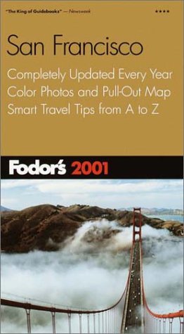 City Travel Guides Discounted  Books : Fodor's San Francisco 2001: Completely Updated Every Year, Color Photos and Pull-Out Map, Smart Travel Tips from A to Z