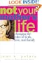 Not Your Mother's Life : Changing the Rules of Work, Love, and Family