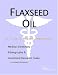 Book Flaxseed Oil - A Medical Dictionary, Bibliography, and Annotated Research Guide to Internet References