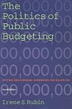 The Politics of Public Budgeting: Getting and Spending, Borrowing and Balancing