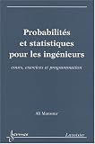 Probabilit�s et statistiques pour les ing�nieurs : Cours, exercices et programmation