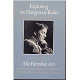 exploring the dangerous trades the autobiography of alice hamilton md