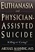 Euthanasia and Physician-Assisted Suicide