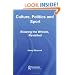 Culture, Politics and Sport: Blowing the Whistle, Revisited (Routledge Critical Studies in Sport)