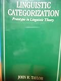 Linguistic categorization : prototypes in linguistic theory