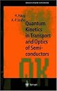 Quantum Kinetics in Transport and Optics of Semiconductors (Springer Series in Solid-State Sciences)