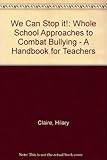 We can stop it! : whole school approaches to combat bullying : a handbook for teachers