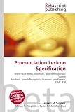 Pronunciation Lexicon Specification: World Wide Web Consortium, Speech Recognition, Speech Synthesis, Speech Recognition Grammar Specification, SSML, ASR