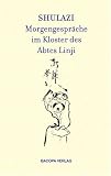 Shulazi. Morgengespräche im Kloster des Abtes Linji