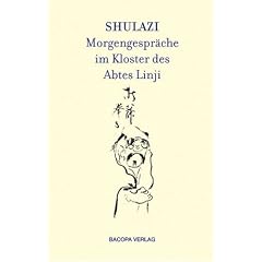 Shulazi. Morgengespr�che im Kloster des Abtes Linji