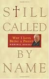 Still Called by Name: Why I Love Being a Priest