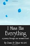 I Miss His Everything: a journey through one momma's heart