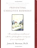 Preventing Caregiver Burnout (Caregiver Survival Series)