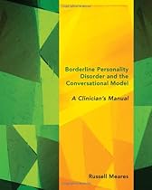 Borderline Personality Disorder and the Conversational Model: A Clinician's Manual (Norton Series on Interpersonal Neurobiology (Paperback))