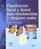 Planificacion Facial y Dental para Ortodoncistas y Cirujanos Orales, 1e (Spanish Edition) [Hardcover] [2005] 1 Ed. William GWA Arnett DDS FAC, Richard P. McLaughlin BS DDS