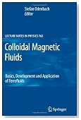 Colloidal Magnetic Fluids: Basics, Development and Application of Ferrofluids (Lecture Notes in Physics)