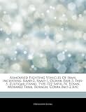 Armoured Fighting Vehicles Of Iran, including: Raad-2, Raad-1, Oghab, Fajr-3, Fajr-5, Zulfiqar (tank), Type-72z Safir-74, Tosan, Mobarez Tank, Boragh, Cobra Bmt-2 Apc