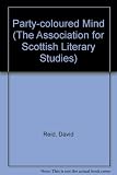 The Party-coloured mind : prose relating to the conflict of church and state in seventeenth century Scotland