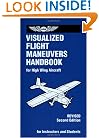 Visualized Flight Maneuvers Handbook: For High Wing Aircraft (Visualized Flight Maneuvers Handbooks Series)