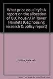 What price equality? : a report on the allocation of GLC housing in Tower Hamlets