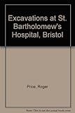 Excavations at St. Bartholomew's Hospital Bristol